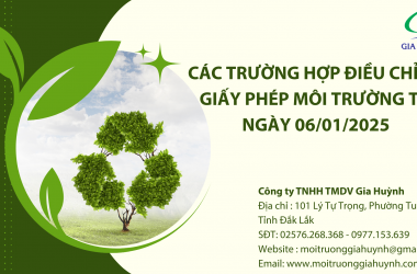 CÁC TRƯỜNG HỢP ĐIỀU CHỈNH GIẤY PHÉP MÔI TRƯỜNG TỪ NGÀY 06/01/2025