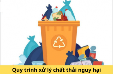 QUY TRÌNH THU GOM, XỬ LÝ CHẤT THẢI NGUY HẠI 