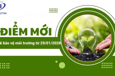 ĐIỂM MỚI NGHỊ ĐỊNH 48/2026/NĐ-CP VỀ BẢO VỆ MÔI TRƯỜNG TỪ 29/01/2026