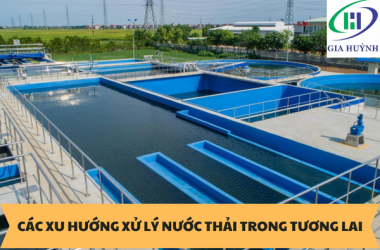 CÁC XU HƯỚNG XỬ LÝ NƯỚC THẢI TRONG TƯƠNG LAI