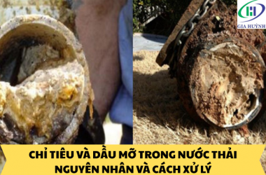 CHỈ TIÊU DẦU MỠ TRONG NƯỚC THẢI, NGUYÊN NHÂN VÀ CÁCH XỬ LÝ