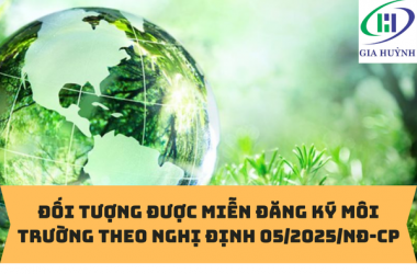 ĐỐI TƯỢNG ĐƯỢC MIỄN ĐĂNG KÝ MÔI TRƯỜNG  THEO NGHỊ ĐỊNH 05/2025/NĐ-CP