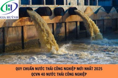 QUY CHUẨN KỸ THUẬT QUỐC GIA QCVN 40:2025/BTNMT VỀ NƯỚC THẢI CÔNG NGHIỆP